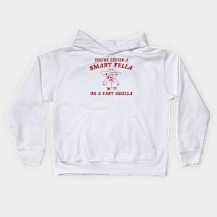 You’re Either A Smart Fella Or A Fart Smella Kids Hoodie